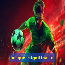 o que significa x no sportingbet